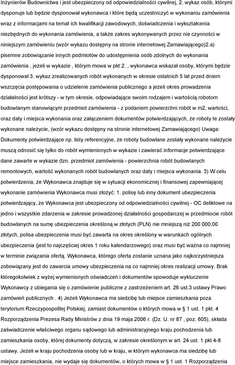 niezbędnych do wykonania zamówienia, a także zakres wykonywanych przez nie czynności w niniejszym zamówieniu (wzór wykazu dostępny na stronie internetowej Zamawiającego)2.