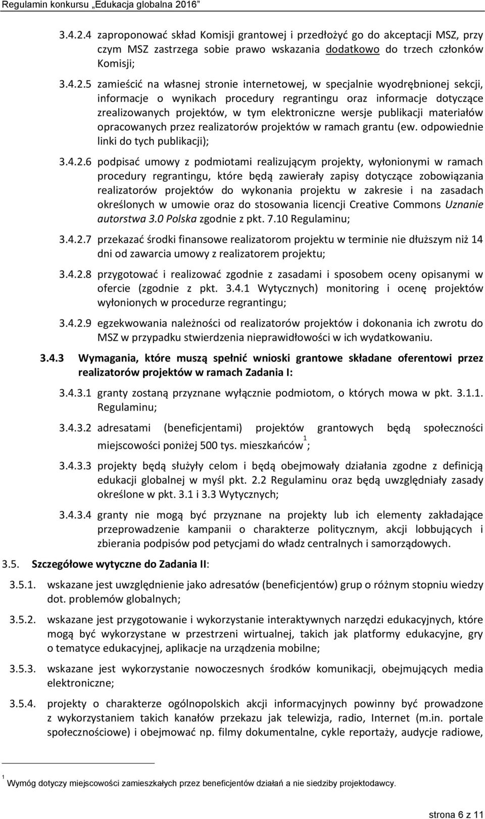 internetowej, w specjalnie wyodrębnionej sekcji, informacje o wynikach procedury regrantingu oraz informacje dotyczące zrealizowanych projektów, w tym elektroniczne wersje publikacji materiałów