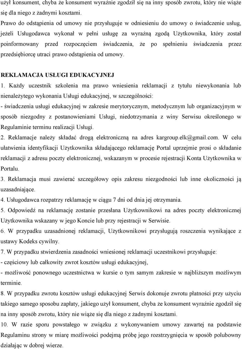 rozpoczęciem świadczenia, że po spełnieniu świadczenia przez przedsiębiorcę utraci prawo odstąpienia od umowy. REKLAMACJA USŁUGI EDUKACYJNEJ 1.