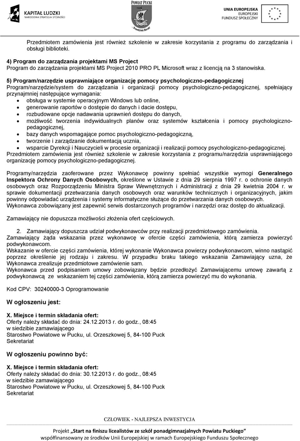 5) Program/narzędzie usprawniające organizację pomocy psychologiczno-pedagogicznej Program/narzędzie/system do zarządzania i organizacji pomocy psychologiczno-pedagogicznej, spełniający przynajmniej