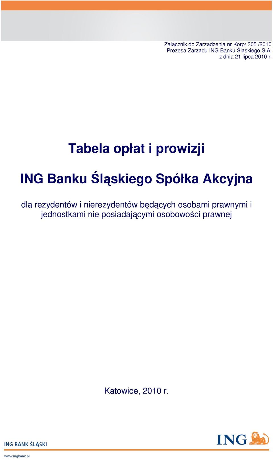 Tabela opłat i ING Banku Śląskiego Spółka Akcyjna dla rezydentów i