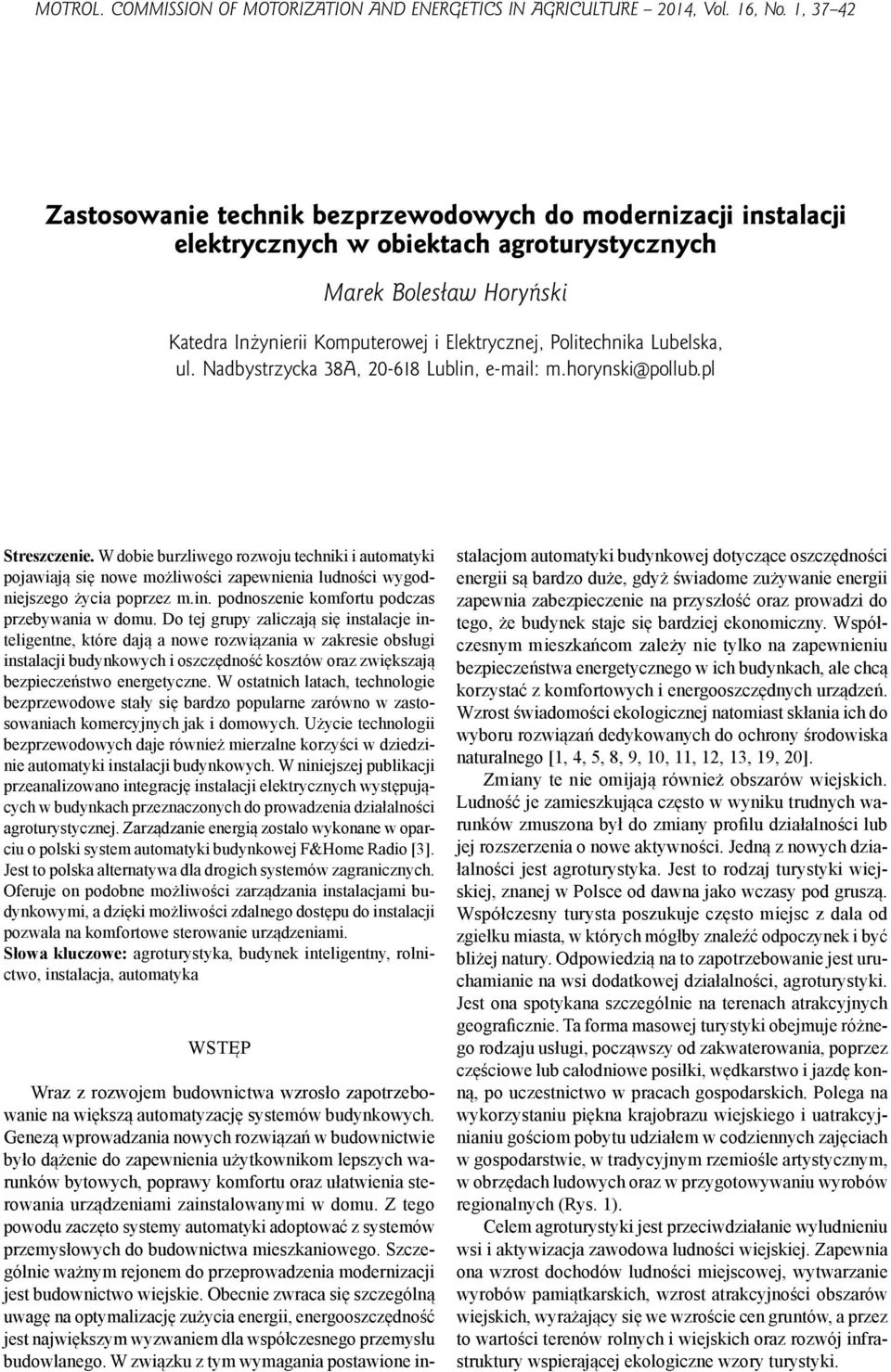 Politechnika Lubelska, ul. Nadbystrzycka 38A, 20-618 Lublin, e-mail: m.horynski@pollub.pl Streszczenie.