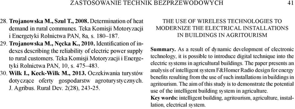 30. Wilk I., Keck-Wilk M., 2013. Oczekiwania turystów dotyczące oferty gospodarstw agroturystycznych. J. Agribus. Rural Dev. 2(28), 243-25.