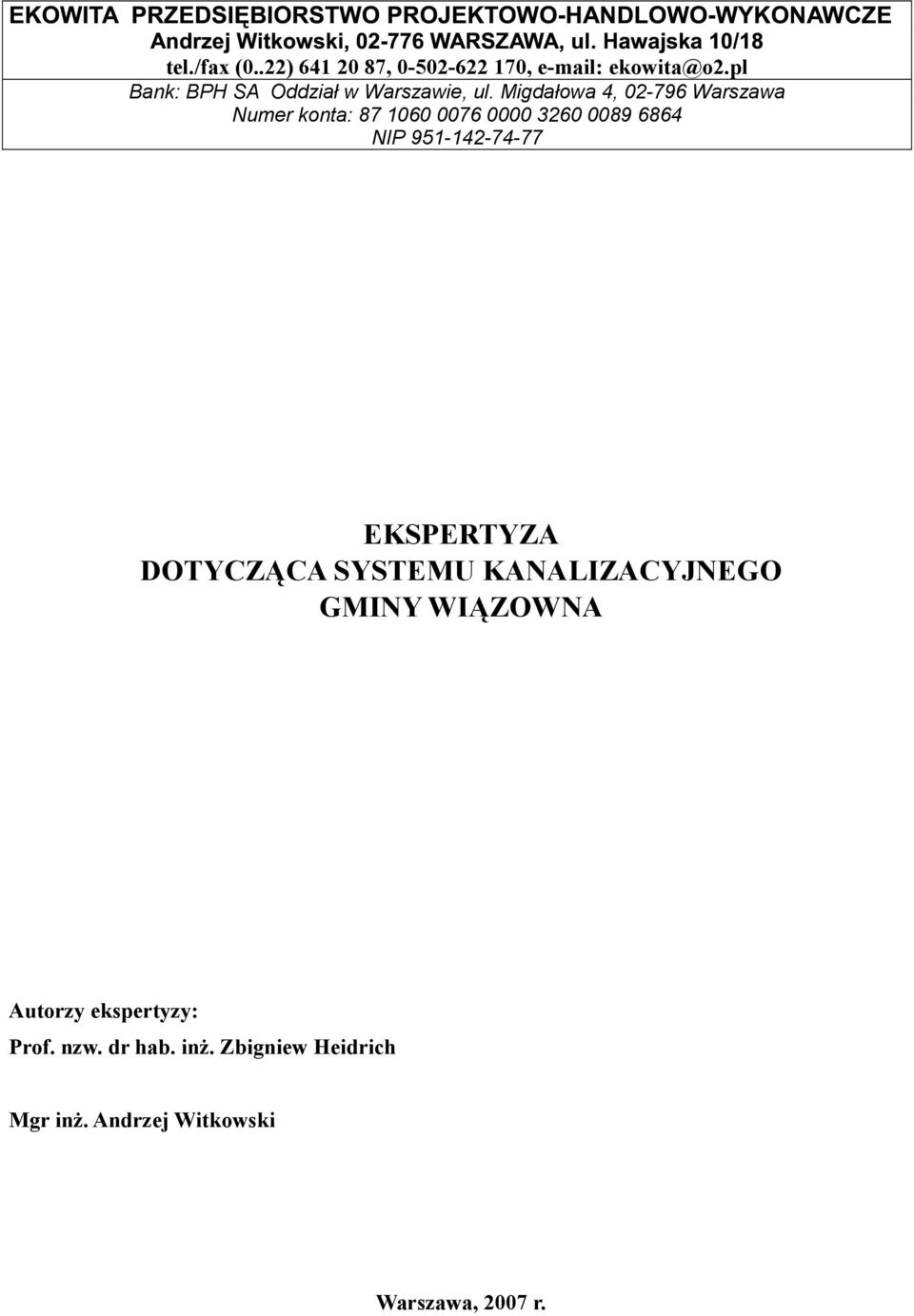 Migdałowa 4, 2-796 Warszawa Numer konta: 87 16 76 326 89 6864 NIP 951-142-74-77