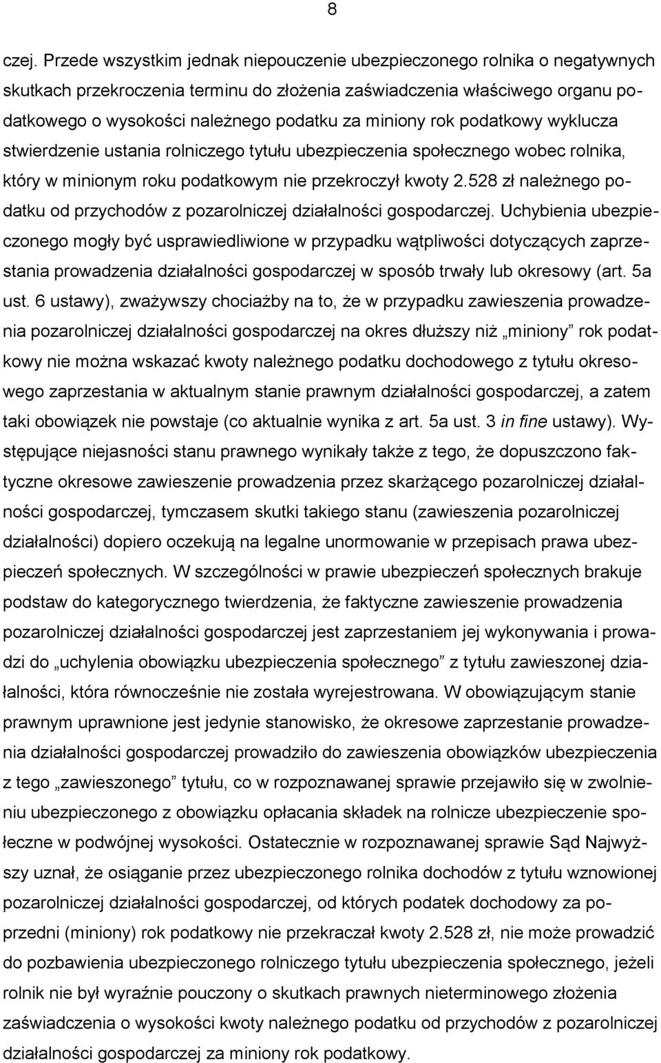 miniony rok podatkowy wyklucza stwierdzenie ustania rolniczego tytułu ubezpieczenia społecznego wobec rolnika, który w minionym roku podatkowym nie przekroczył kwoty 2.