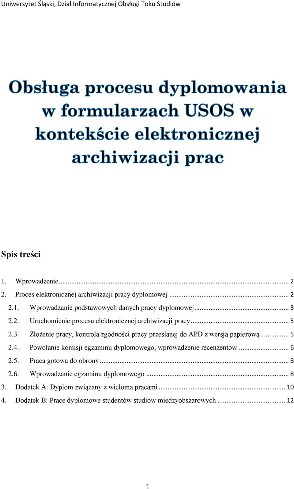 .. 5 2.4. Powołanie komisji egzaminu dyplomowego, wprowadzenie recenzentów... 6 2.5. Praca gotowa do obrony... 8 2.6. Wprowadzanie egzaminu dyplomowego.