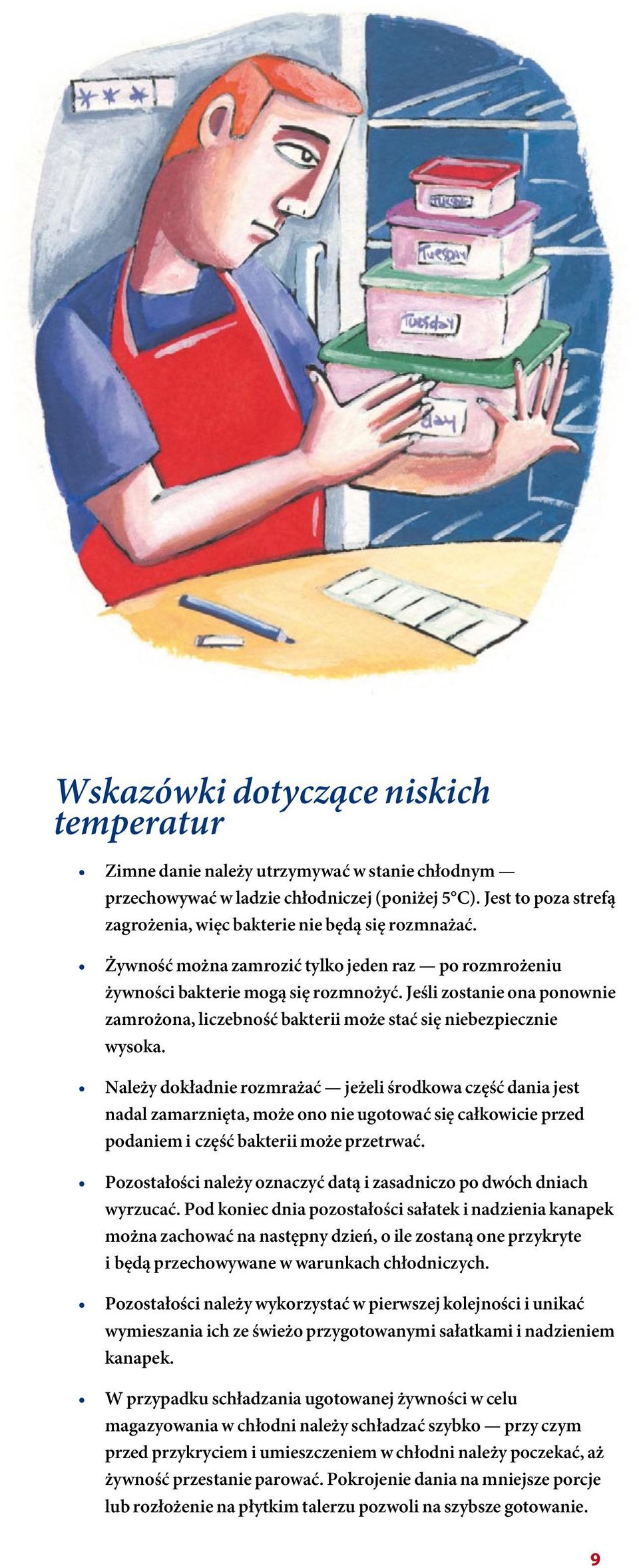 Jeśli zostanie ona ponownie zamrożona, liczebność bakterii może stać się niebezpiecznie wysoka.