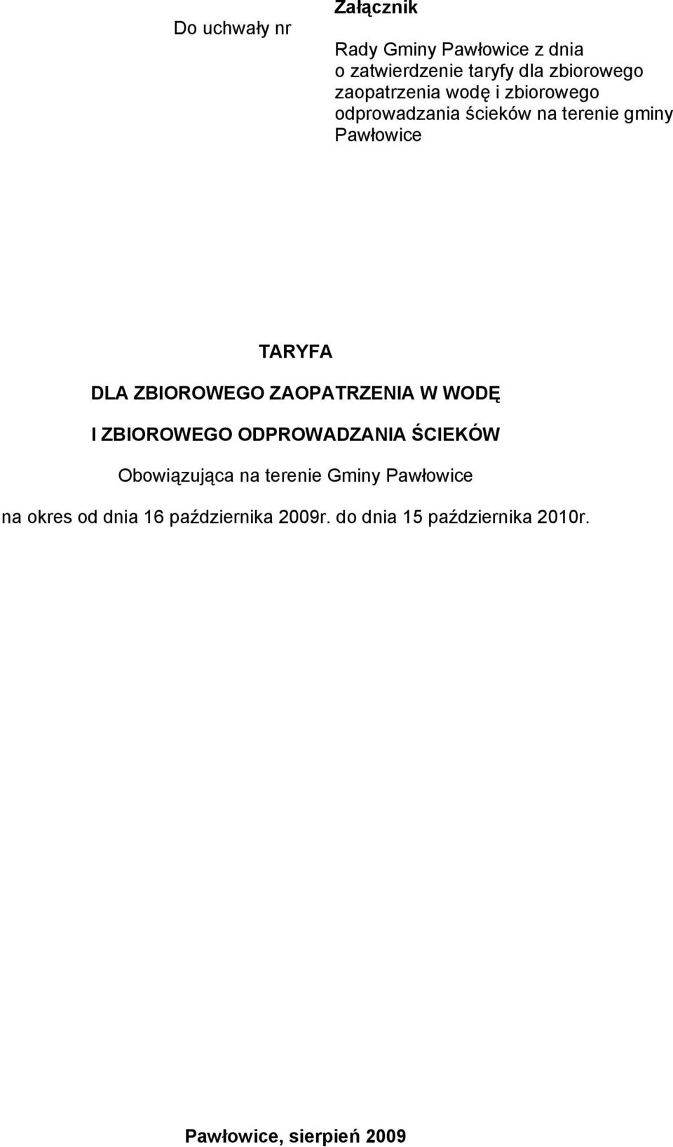 ZBIOROWEGO ZAOPATRZENIA W WODĘ I ZBIOROWEGO ODPROWADZANIA ŚCIEKÓW Obowiązująca na terenie Gminy