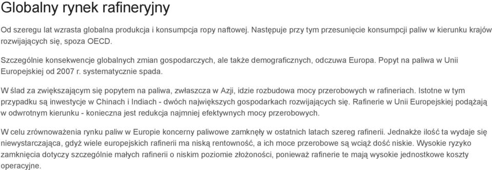 W ślad za zwiększającym się popytem na paliwa, zwłaszcza w Azji, idzie rozbudowa mocy przerobowych w rafineriach.