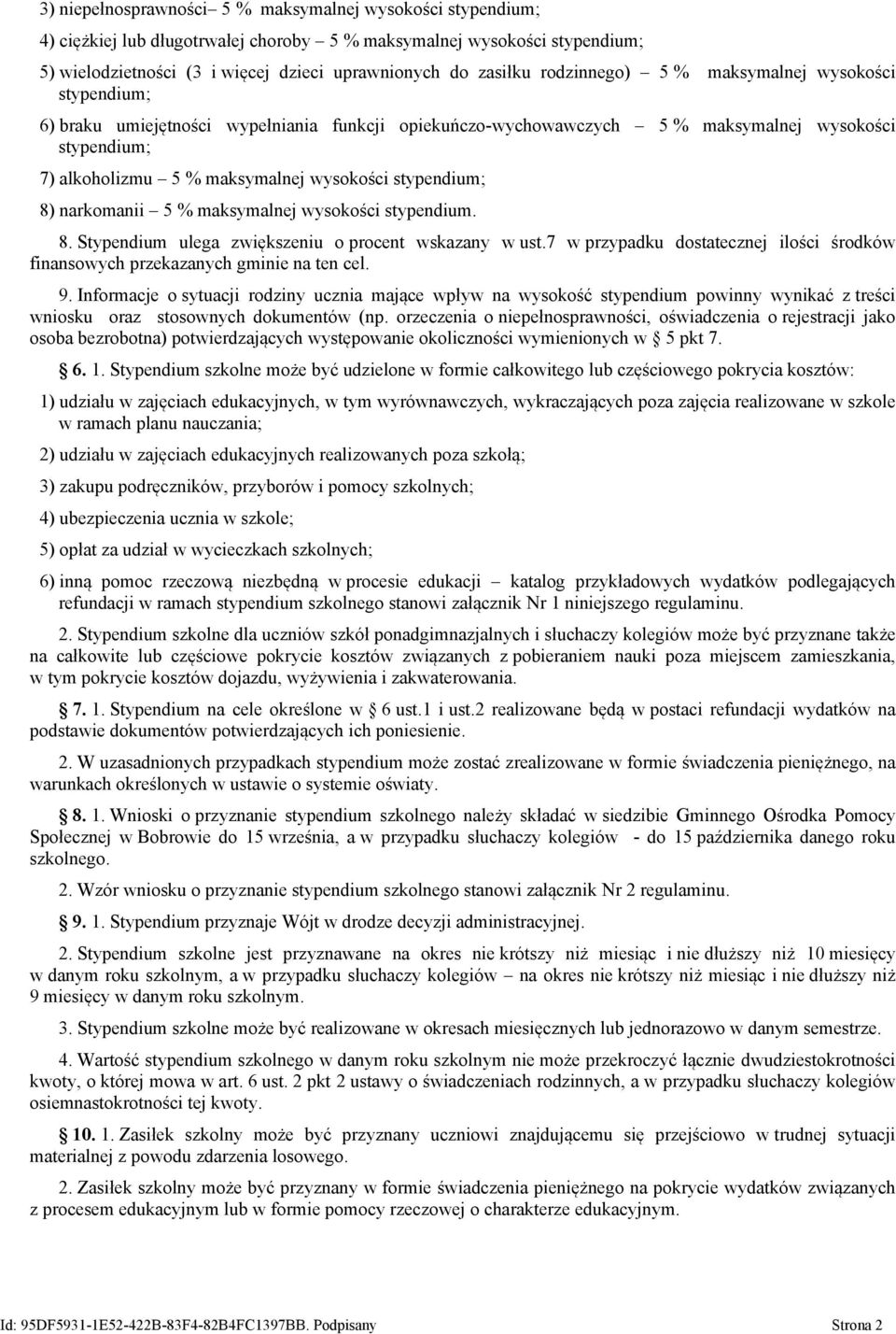 stypendium; 8) narkomanii 5 % maksymalnej wysokości stypendium. 8. Stypendium ulega zwiększeniu o procent wskazany w ust.