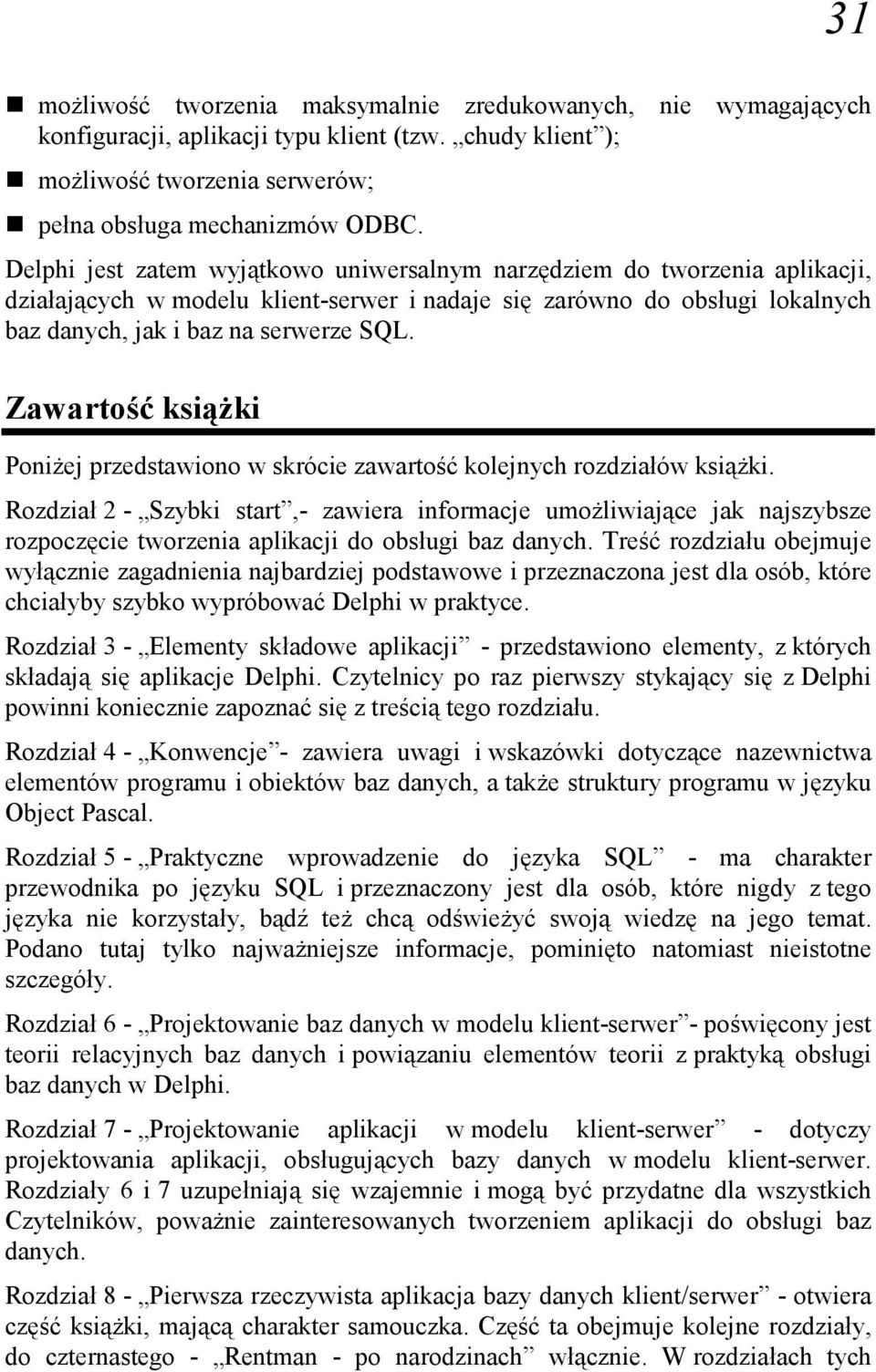 Zawartość książki Poniżej przedstawiono w skrócie zawartość kolejnych rozdziałów książki.