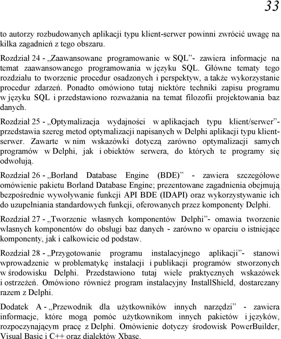 Główne tematy tego rozdziału to tworzenie procedur osadzonych i perspektyw, a także wykorzystanie procedur zdarzeń.