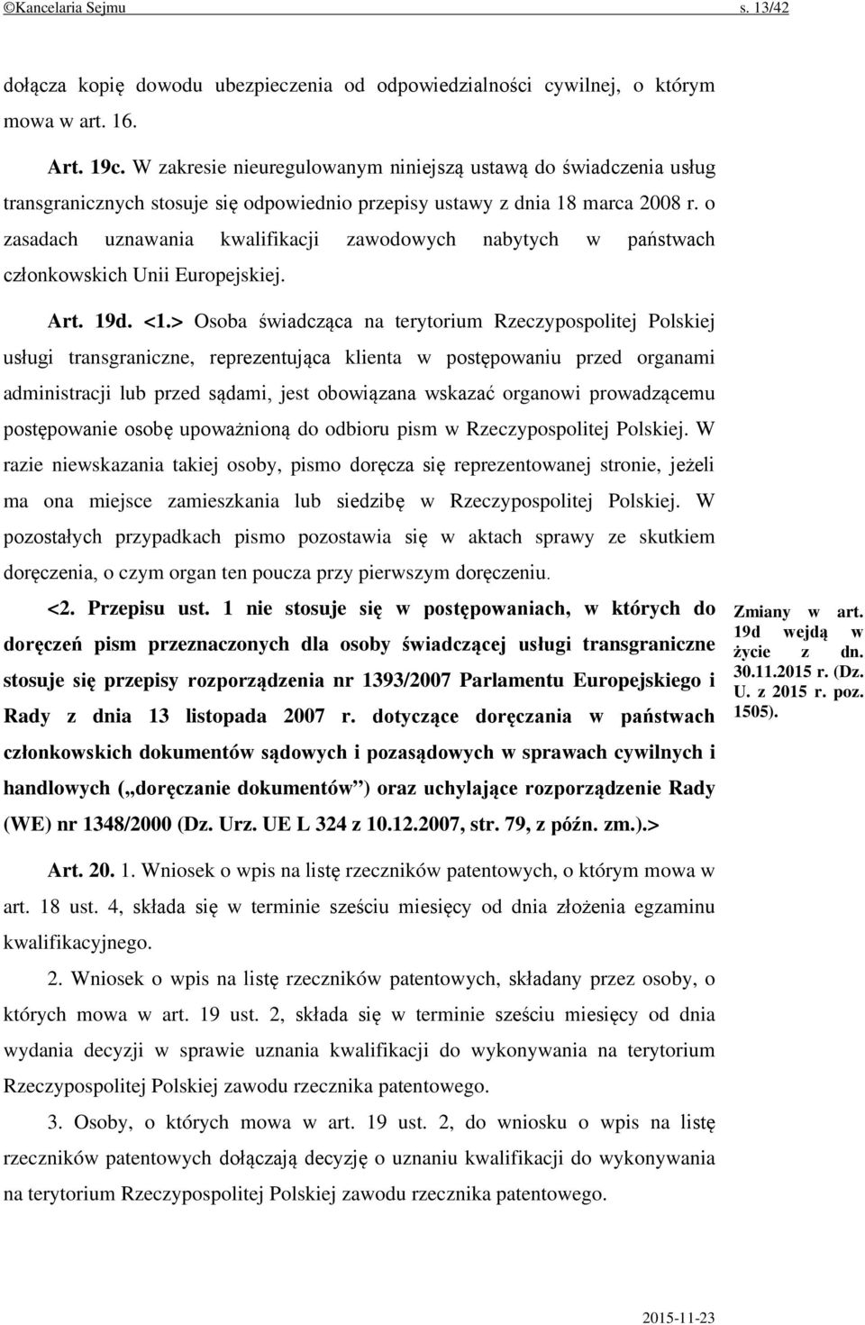 o zasadach uznawania kwalifikacji zawodowych nabytych w państwach członkowskich Unii Europejskiej. Art. 19d. <1.