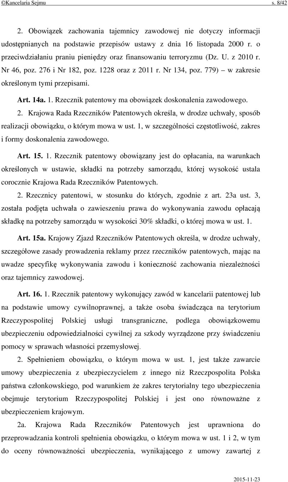 1. Rzecznik patentowy ma obowiązek doskonalenia zawodowego. 2. Krajowa Rada Rzeczników Patentowych określa, w drodze uchwały, sposób realizacji obowiązku, o którym mowa w ust.