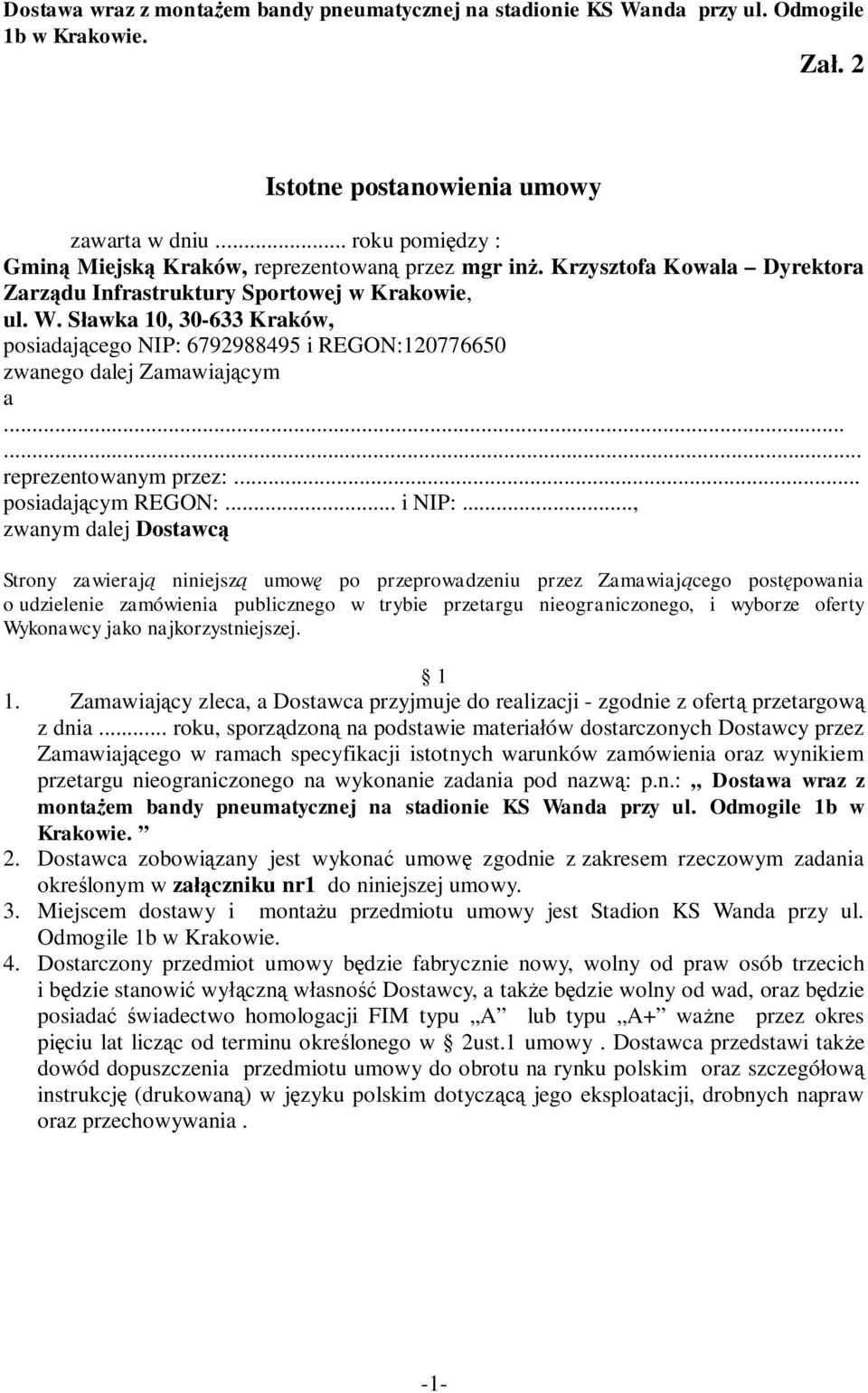 .., zwanym dalej Dostawcą Strony zawierają niniejszą umowę po przeprowadzeniu przez Zamawiającego postępowania o udzielenie zamówienia publicznego w trybie przetargu nieograniczonego, i wyborze
