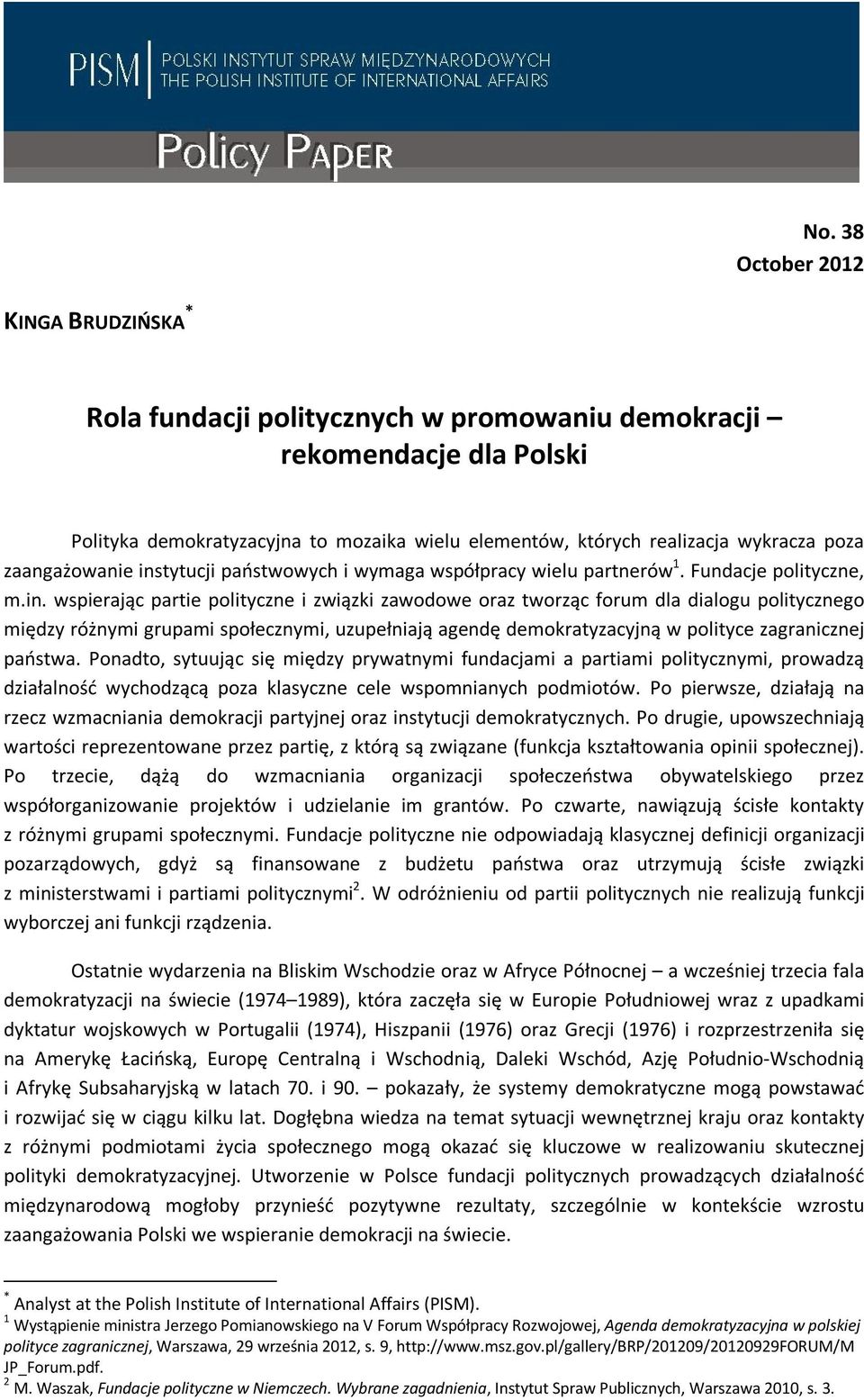 tytucji państwowych i wymaga współpracy wielu partnerów 1. Fundacje polityczne, m.in.