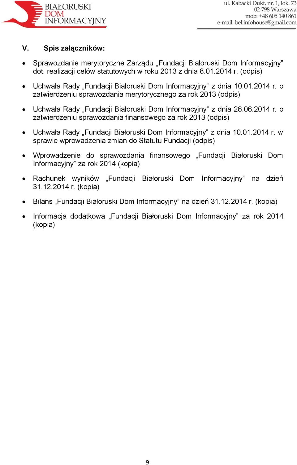 o zatwierdzeniu sprawozdania merytorycznego za rok 2013 (odpis) Uchwała Rady Fundacji Białoruski Dom Informacyjny z dnia 26.06.2014 r.