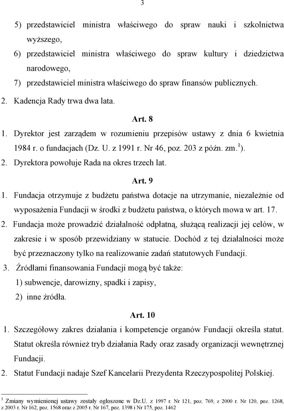 203 z późn. zm. 1 ). 2. Dyrektora powołuje Rada na okres trzech lat. Art. 9 1.