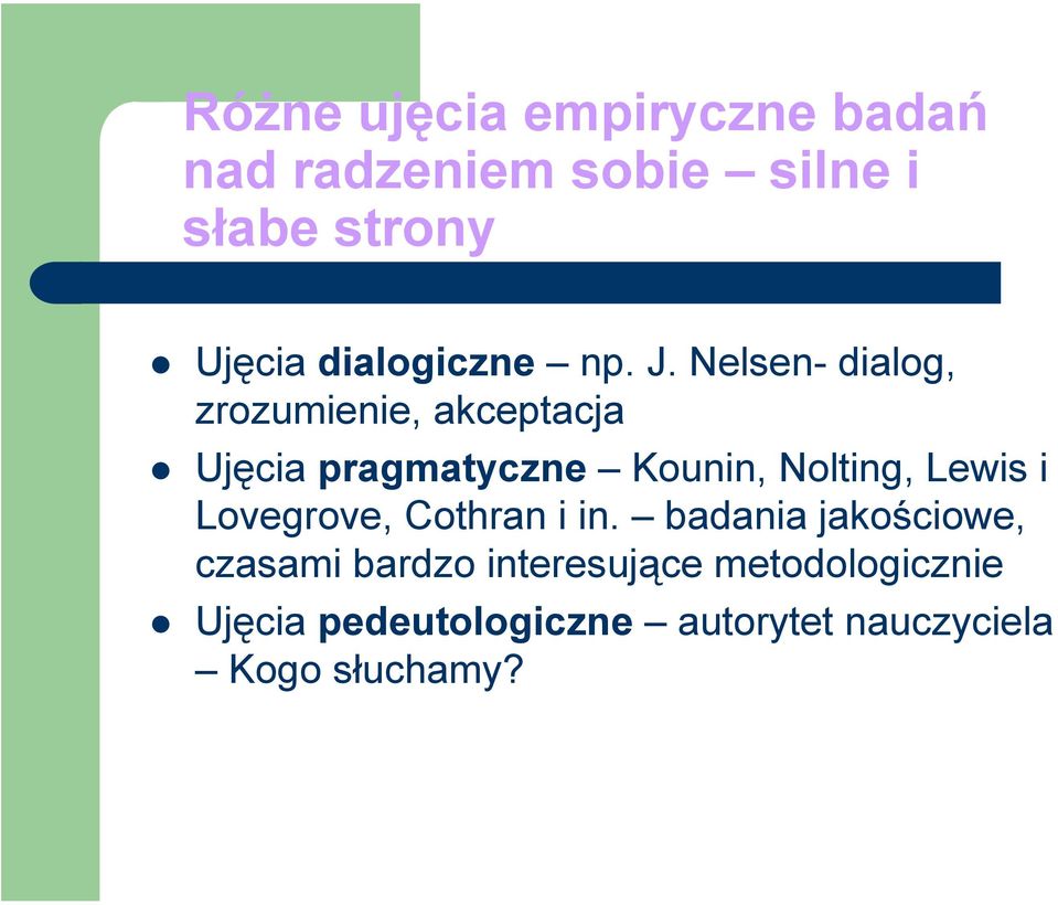 Nelsen- dialog, zrozumienie, akceptacja Ujęcia pragmatyczne Kounin, Nolting, Lewis