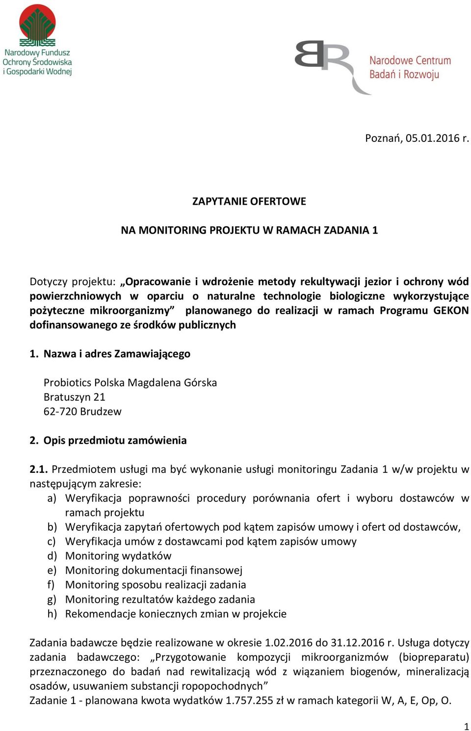 biologiczne wykorzystujące pożyteczne mikroorganizmy planowanego do realizacji w ramach Programu GEKON dofinansowanego ze środków publicznych 1.