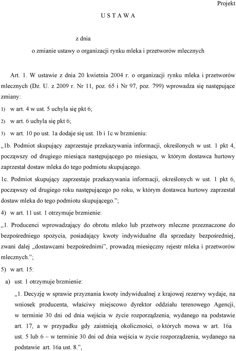 1b i 1c w brzmieniu: 1b. Podmiot skupujący zaprzestaje przekazywania informacji, określonych w ust.