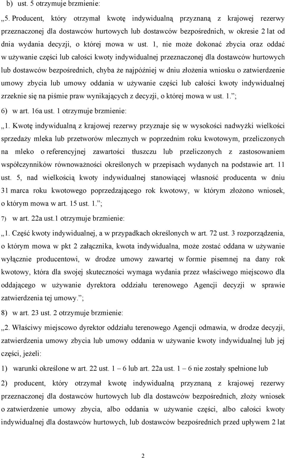 ust. 1, nie może dokonać zbycia oraz oddać w używanie części lub całości kwoty indywidualnej przeznaczonej dla dostawców hurtowych lub dostawców bezpośrednich, chyba że najpóźniej w dniu złożenia