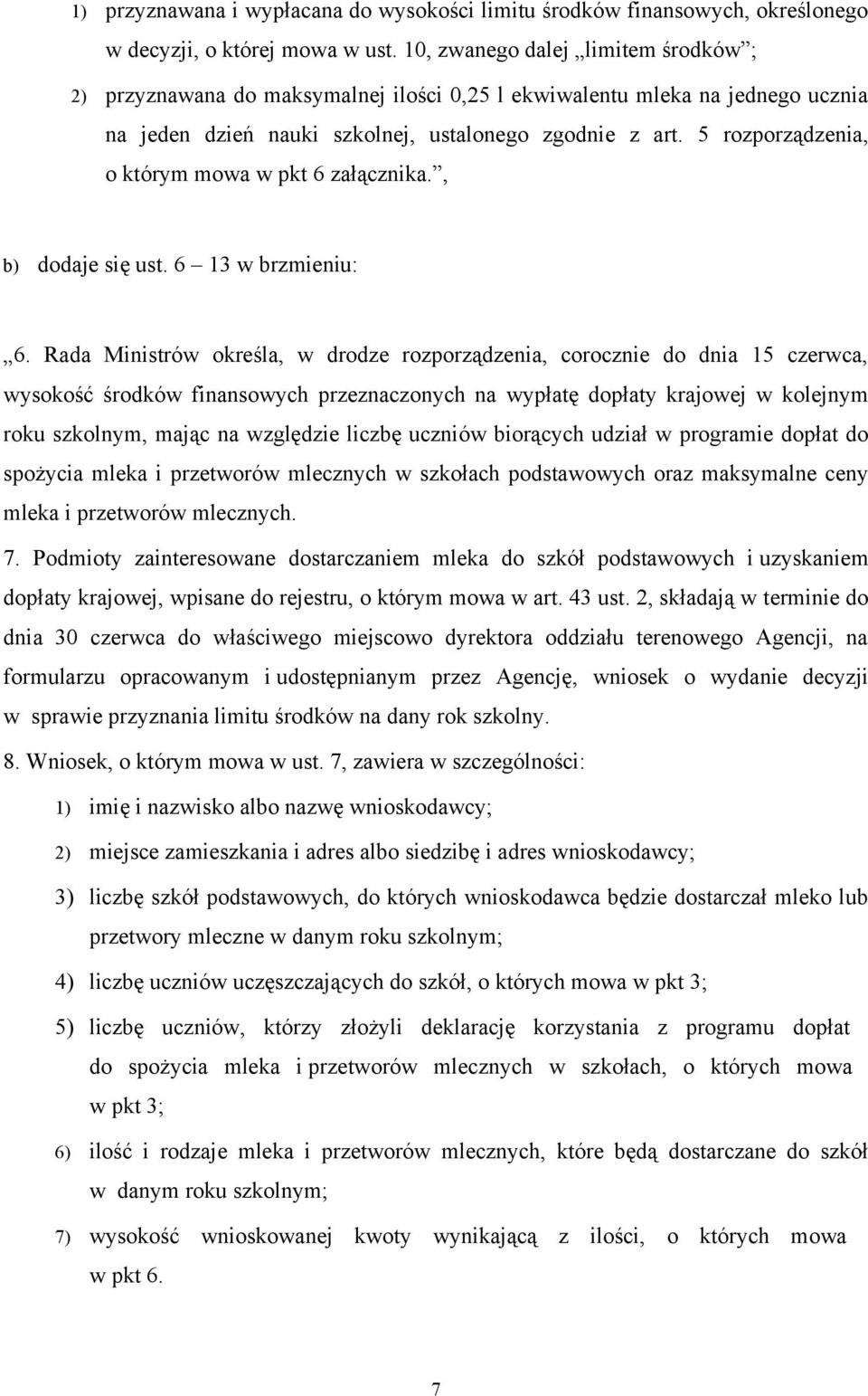 5 rozporządzenia, o którym mowa w pkt 6 załącznika., b) dodaje się ust. 6 13 w brzmieniu: 6.