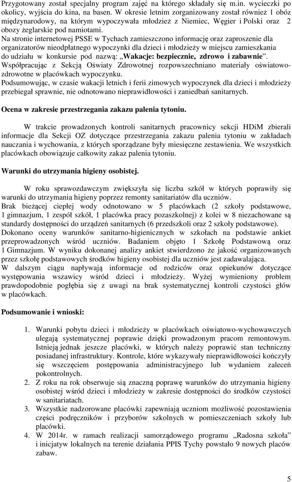 Na stronie internetowej PSSE w Tychach zamieszczono informację oraz zaproszenie dla organizatorów nieodpłatnego wypoczynki dla dzieci i młodzieży w miejscu zamieszkania do udziału w konkursie pod