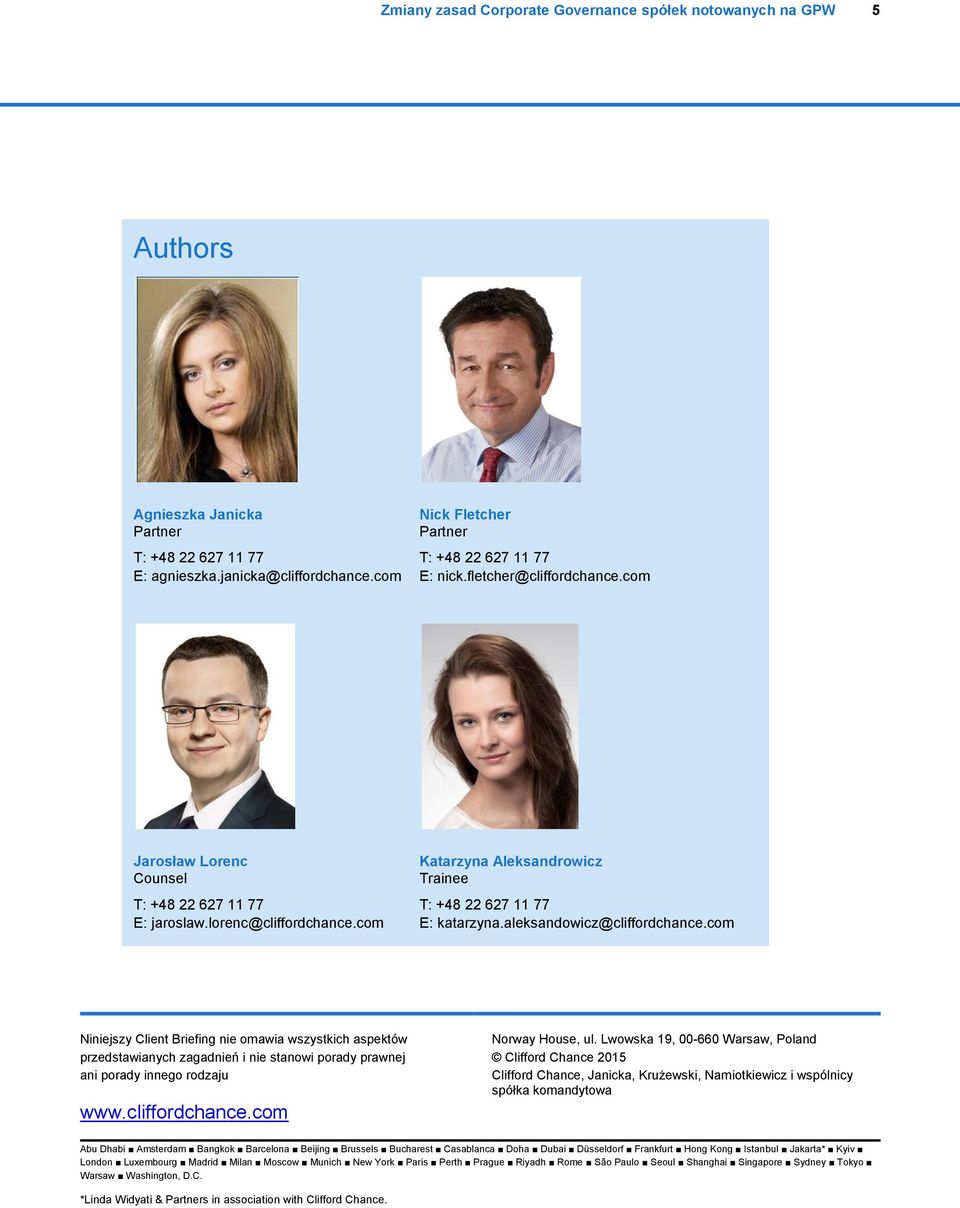 com Niniejszy Client Briefing nie omawia wszystkich aspektów przedstawianych zagadnień i nie stanowi porady prawnej ani porady innego rodzaju www.cliffordchance.com Norway House, ul.
