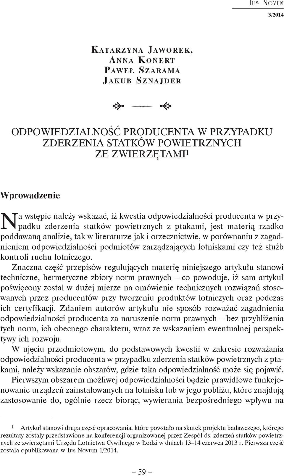 odpowiedzialności podmiotów zarządzających lotniskami czy też służb kontroli ruchu lotniczego.