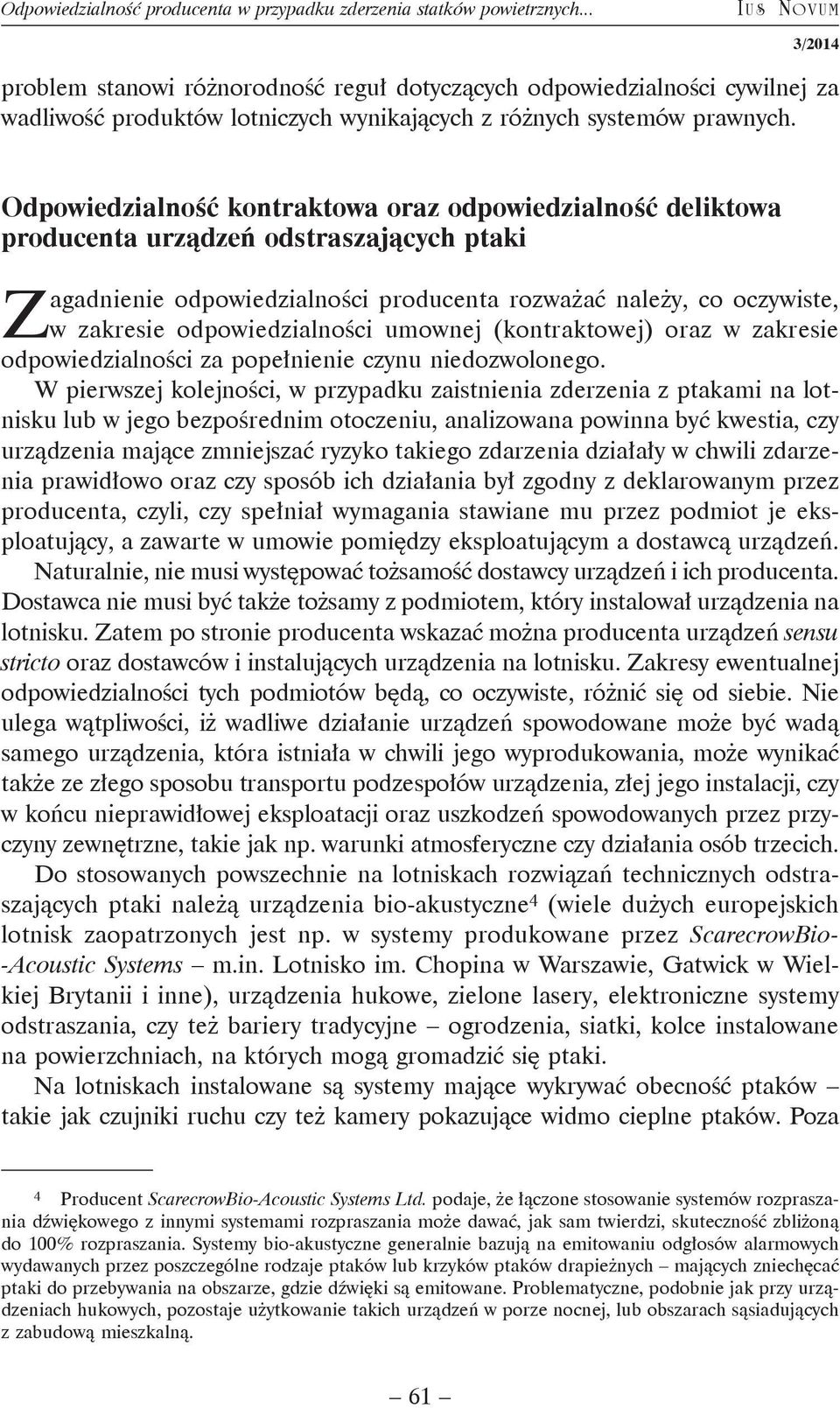 Odpowiedzialność kontraktowa oraz odpowiedzialność deliktowa producenta urządzeń odstraszających ptaki Zagadnienie odpowiedzialności producenta rozważać należy, co oczywiste, w zakresie