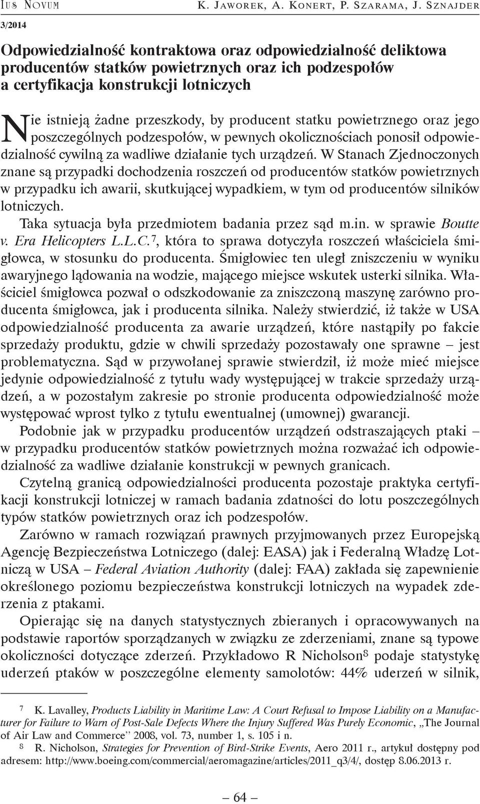 producent statku powietrznego oraz jego poszczególnych podzespołów, w pewnych okolicznościach ponosił odpowiedzialność cywilną za wadliwe działanie tych urządzeń.
