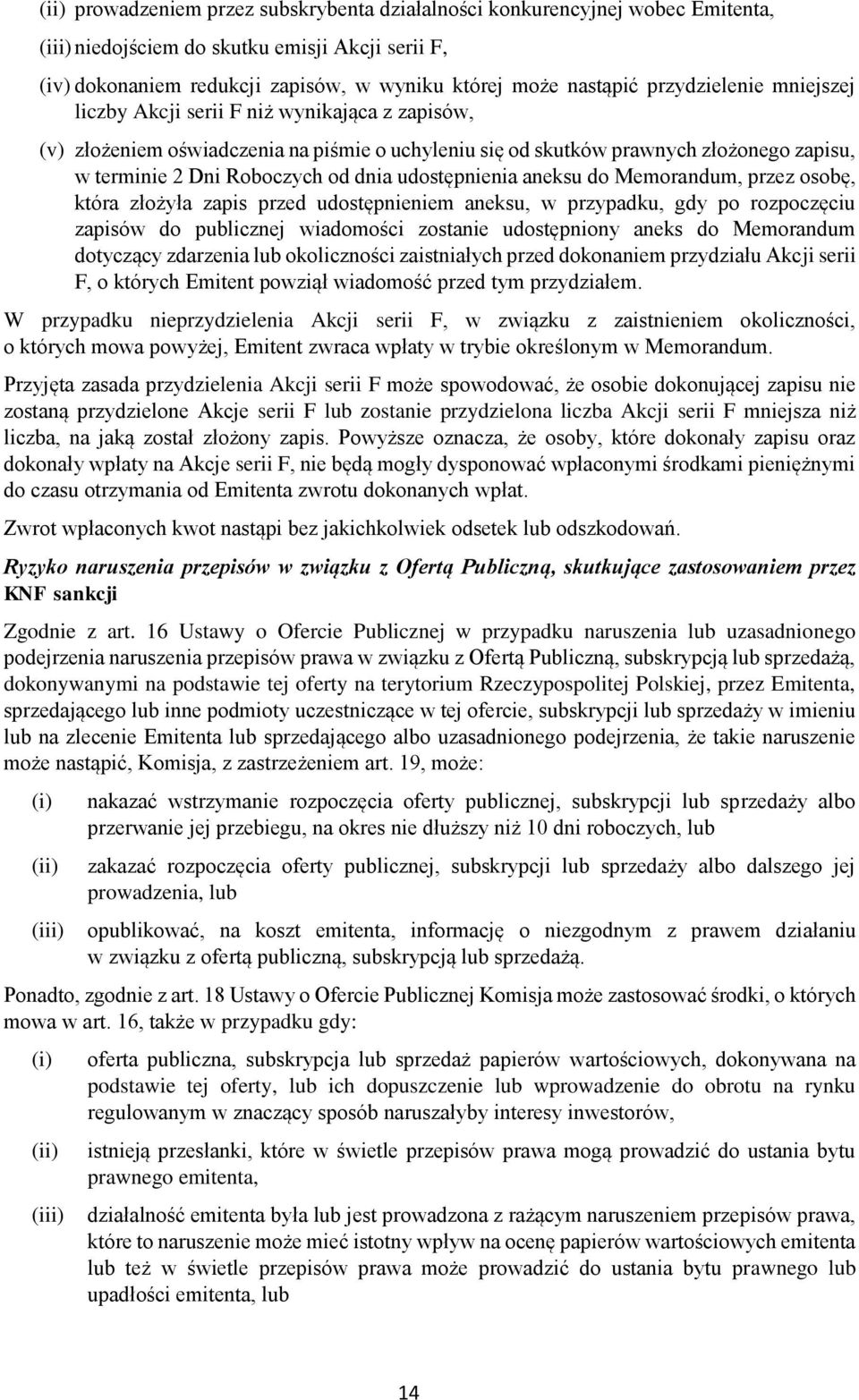 udostępnienia aneksu do Memorandum, przez osobę, która złożyła zapis przed udostępnieniem aneksu, w przypadku, gdy po rozpoczęciu zapisów do publicznej wiadomości zostanie udostępniony aneks do