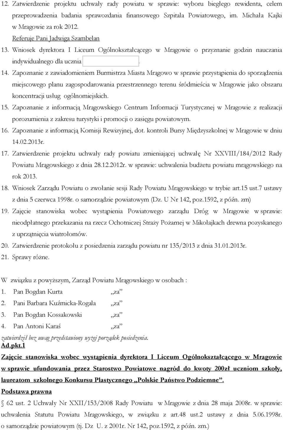 Wniosek dyrektora I Liceum Ogólnokształcącego w Mrągowie o przyznanie godzin nauczania indywidualnego dla ucznia Mateusza Szymczyka. 14.