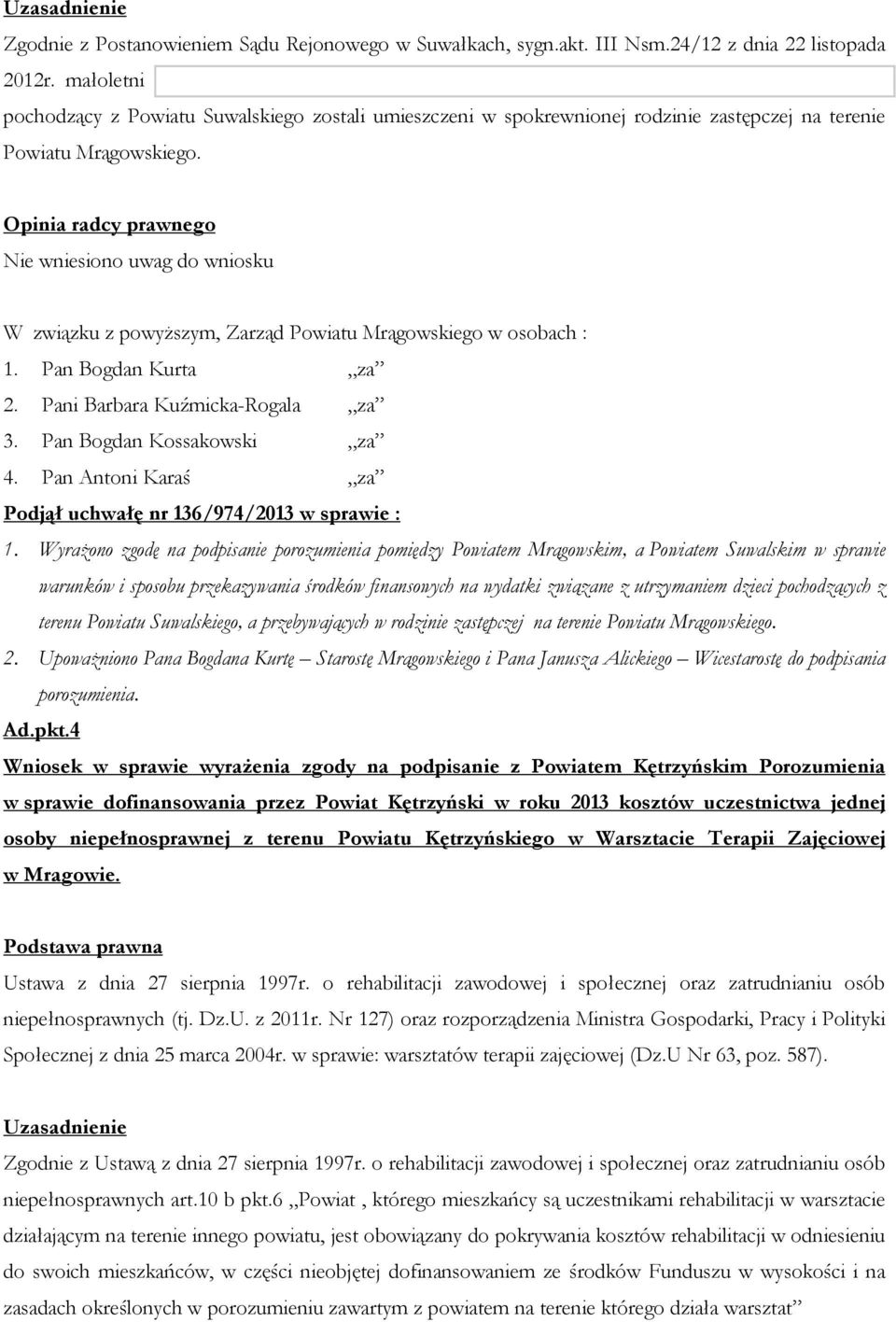 Mrągowskiego. Podjął uchwałę nr 136/974/2013 w sprawie : 1.