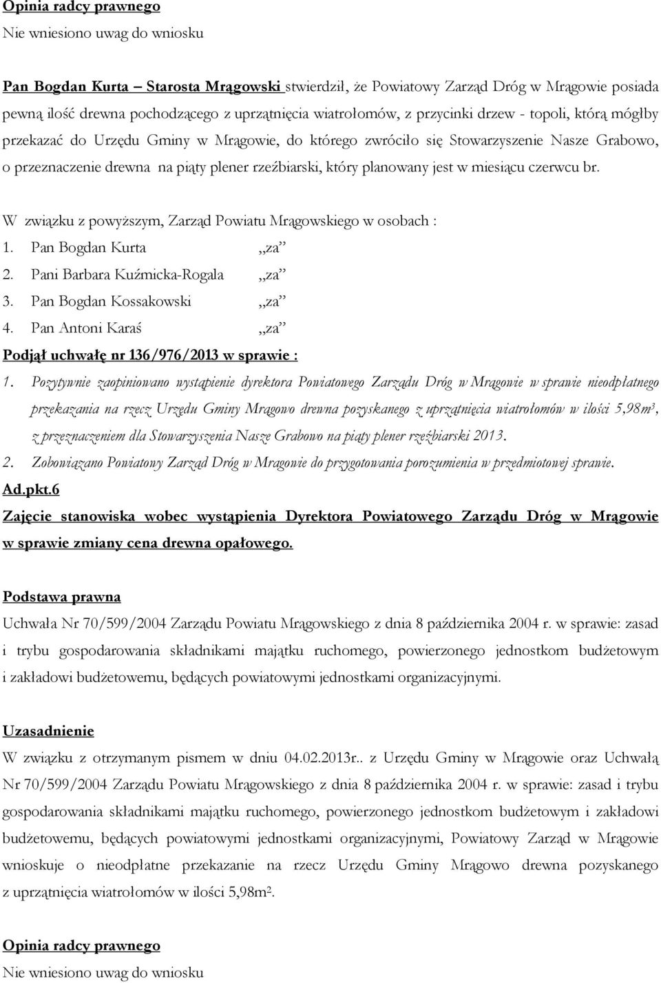 Podjął uchwałę nr 136/976/2013 w sprawie : 1.