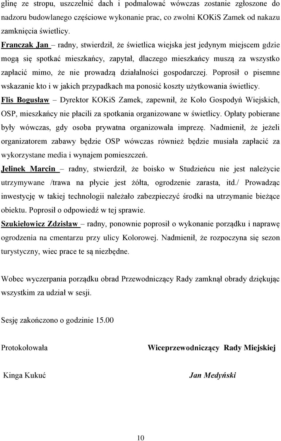działalności gospodarczej. Poprosił o pisemne wskazanie kto i w jakich przypadkach ma ponosić koszty użytkowania świetlicy.