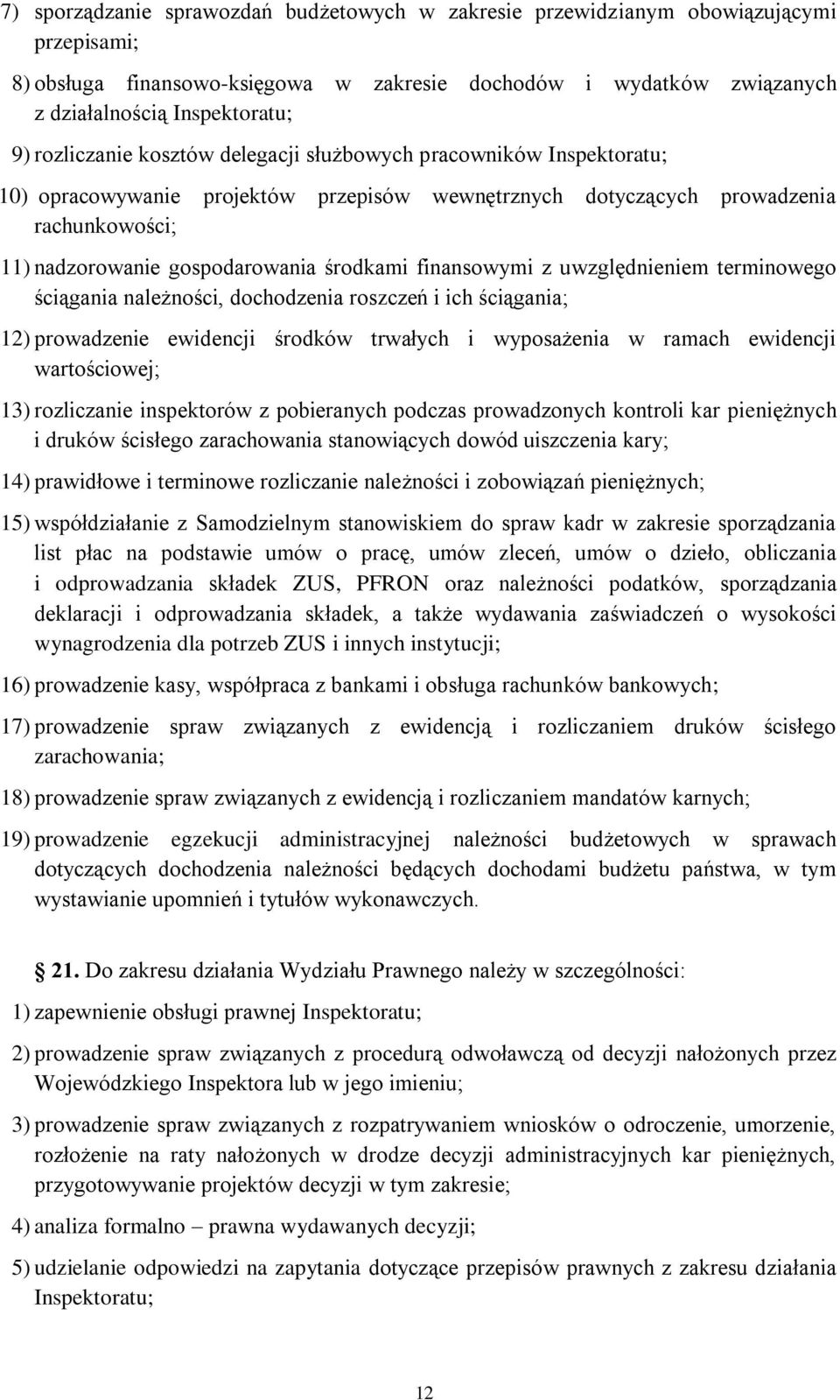 finansowymi z uwzględnieniem terminowego ściągania należności, dochodzenia roszczeń i ich ściągania; 12) prowadzenie ewidencji środków trwałych i wyposażenia w ramach ewidencji wartościowej; 13)