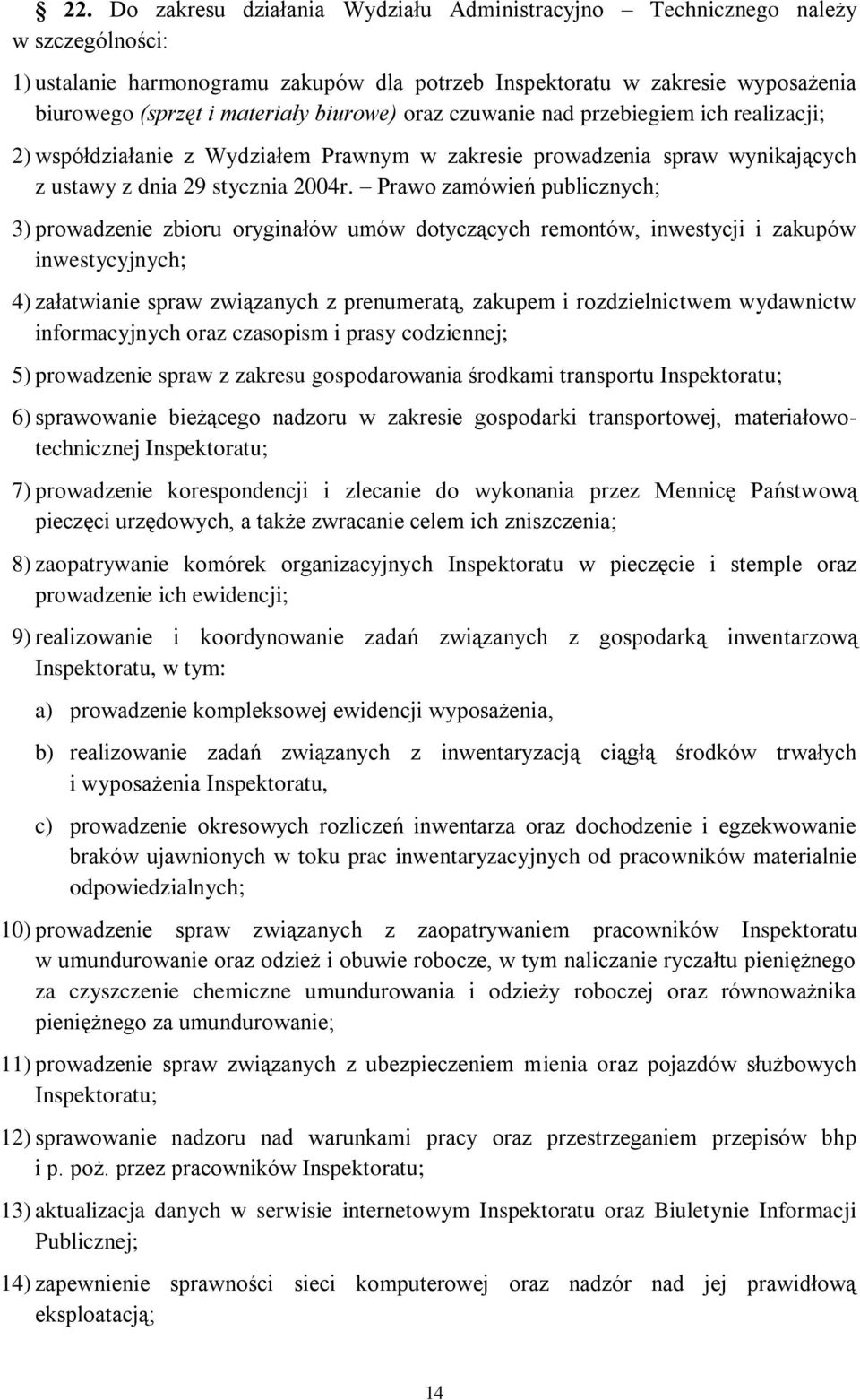 Prawo zamówień publicznych; 3) prowadzenie zbioru oryginałów umów dotyczących remontów, inwestycji i zakupów inwestycyjnych; 4) załatwianie spraw związanych z prenumeratą, zakupem i rozdzielnictwem