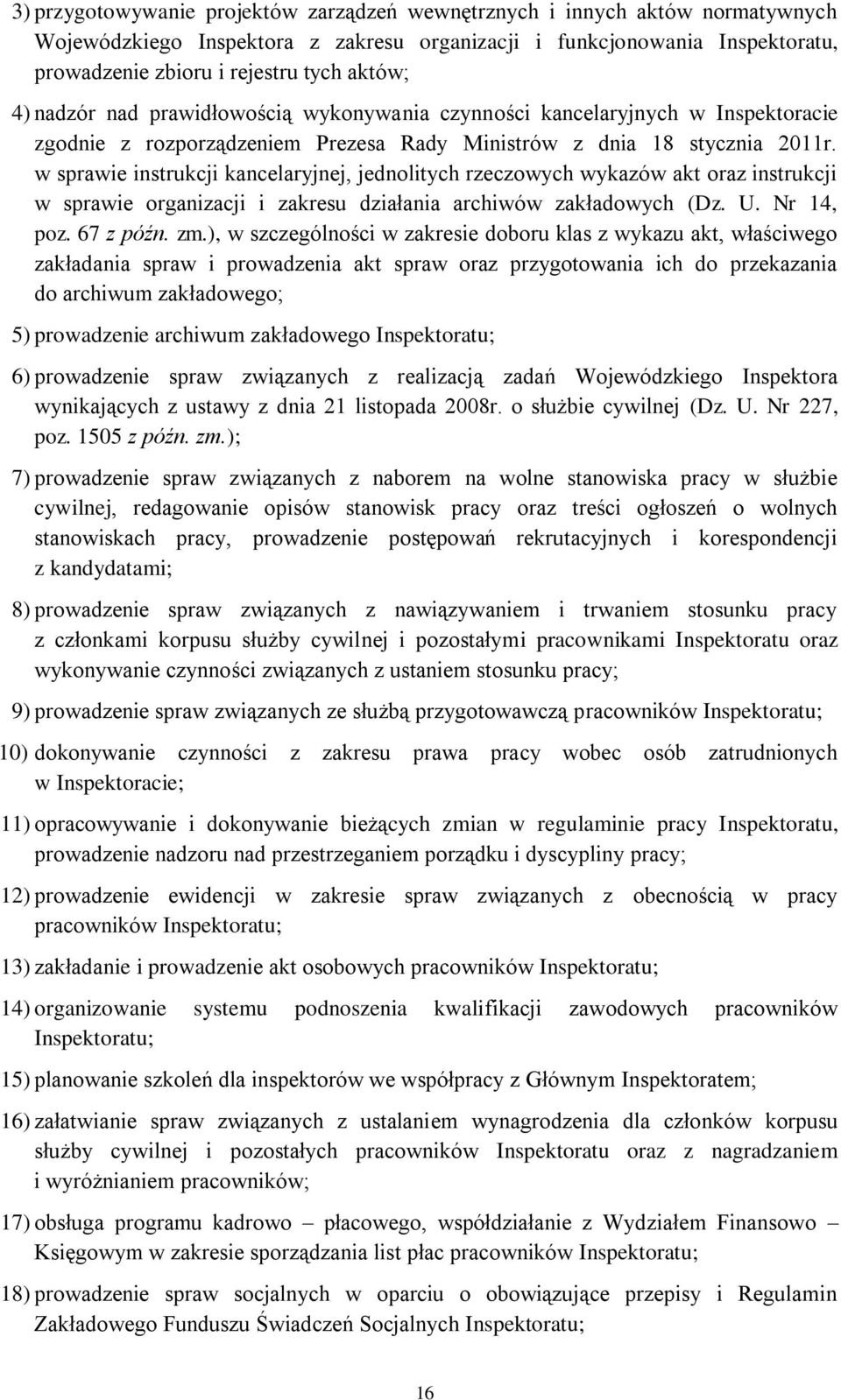 w sprawie instrukcji kancelaryjnej, jednolitych rzeczowych wykazów akt oraz instrukcji w sprawie organizacji i zakresu działania archiwów zakładowych (Dz. U. Nr 14, poz. 67 z późn. zm.