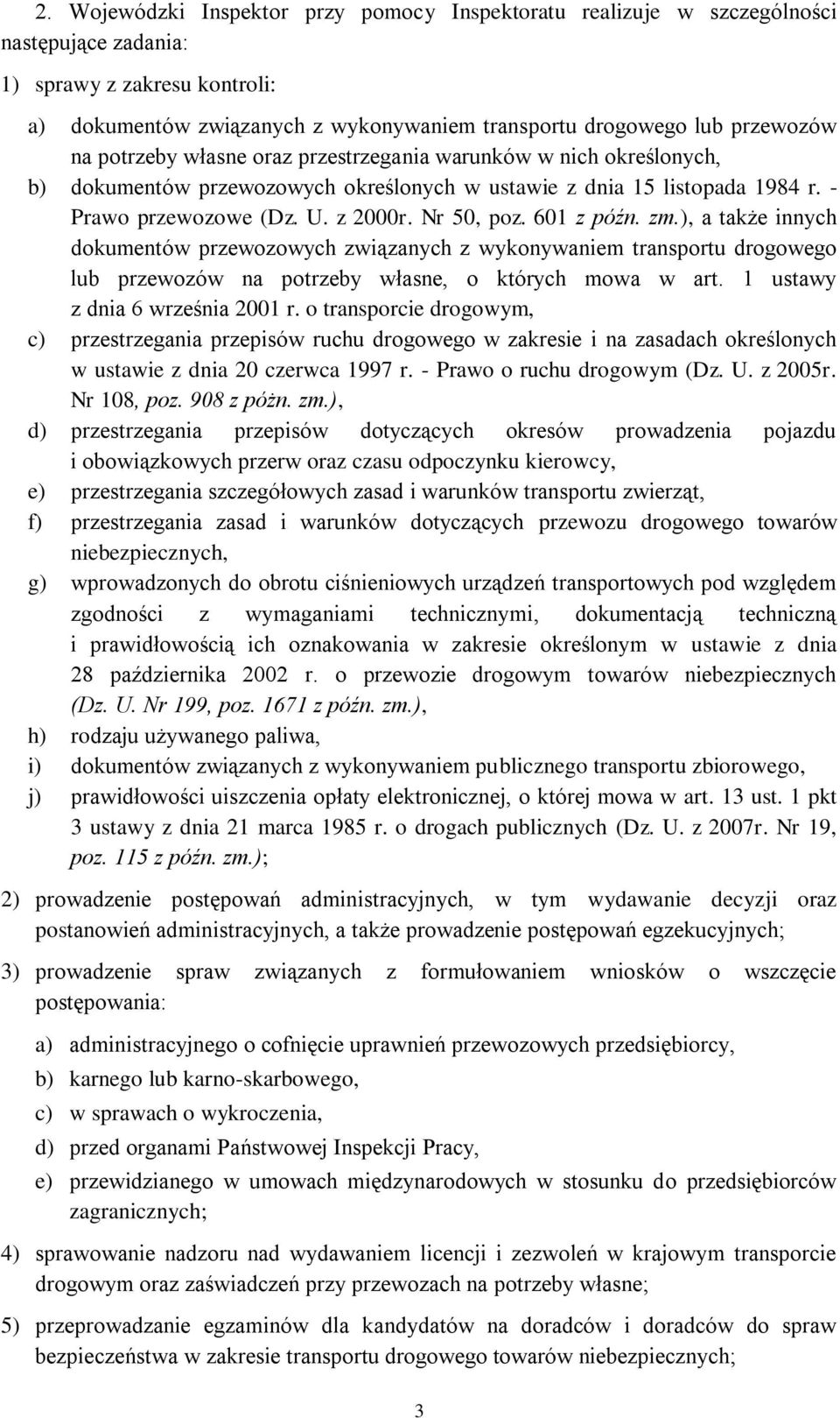 Nr 50, poz. 601 z późn. zm.), a także innych dokumentów przewozowych związanych z wykonywaniem transportu drogowego lub przewozów na potrzeby własne, o których mowa w art.
