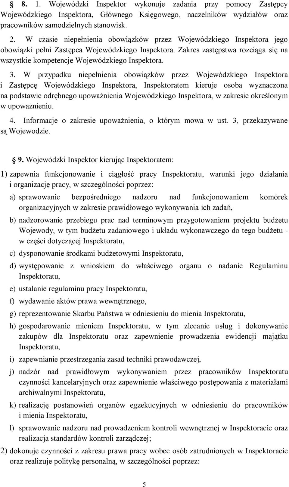 Zakres zastępstwa rozciąga się na wszystkie kompetencje Wojewódzkiego Inspektora. 3.