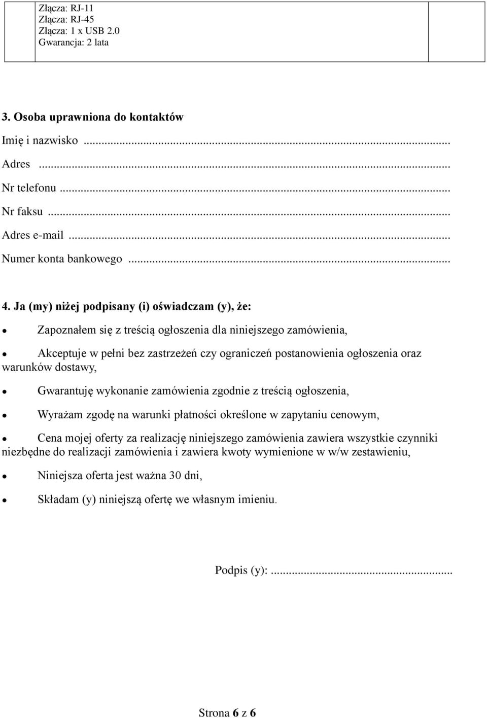 dostawy, Gwarantuję wykonanie zamówienia zgodnie z treścią ogłoszenia, Wyrażam zgodę na warunki płatności określone w zapytaniu cenowym, ena mojej oferty za realizację niniejszego zamówienia zawiera