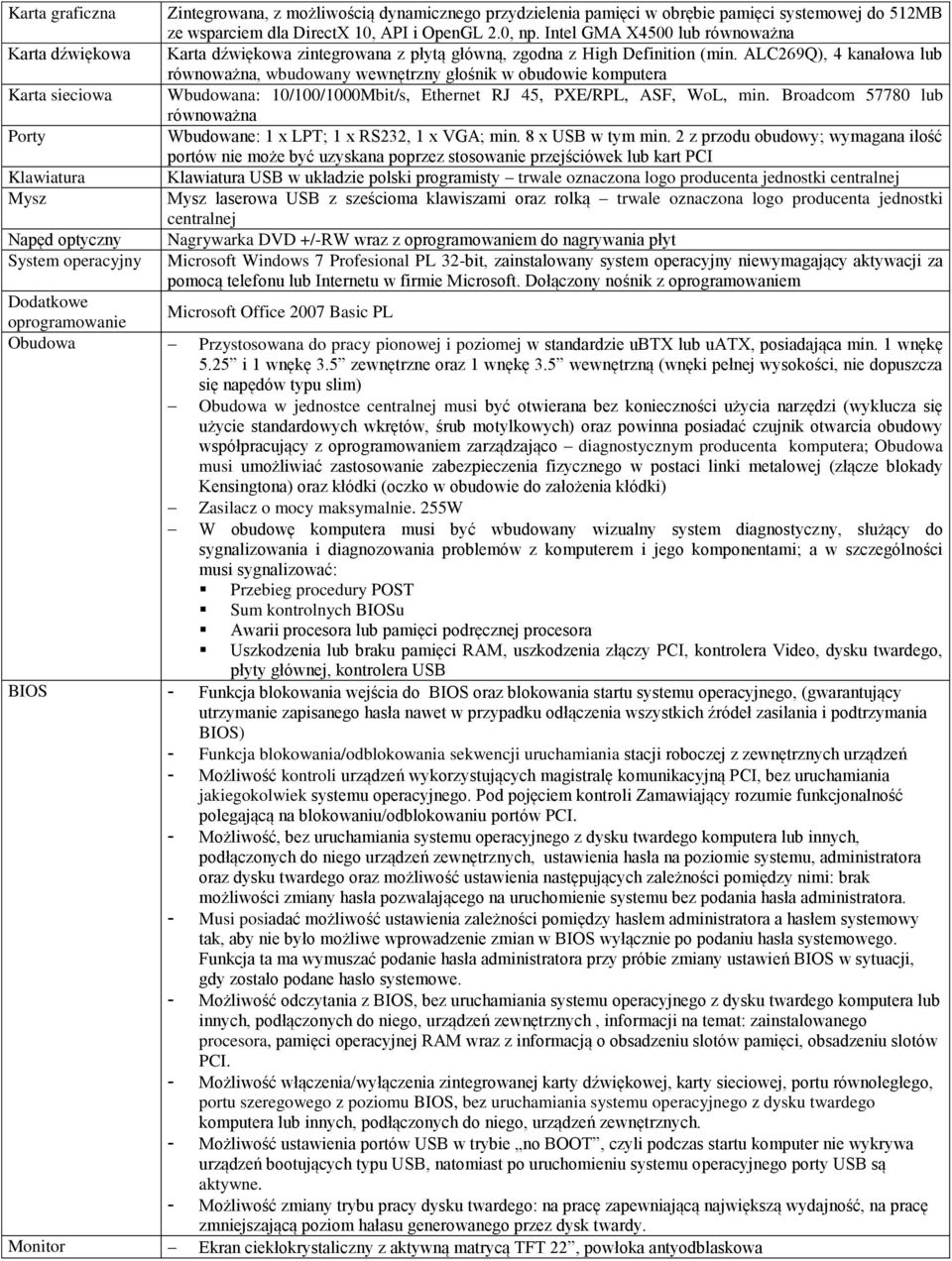 ALC269Q), 4 kanałowa lub równoważna, wbudowany wewnętrzny głośnik w obudowie komputera Wbudowana: 10/100/1000Mbit/s, Ethernet RJ 45, PXE/RPL, ASF, WoL, min.
