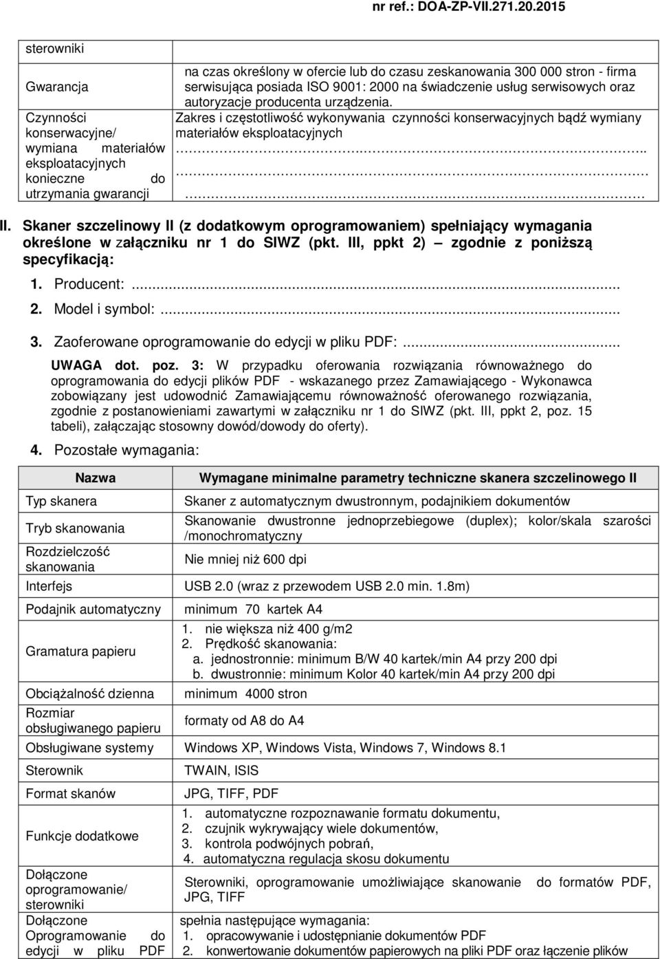 Zakres i częstotliwość wykonywania czynności konserwacyjnych bądź wymiany materiałów eksploatacyjnych... II.