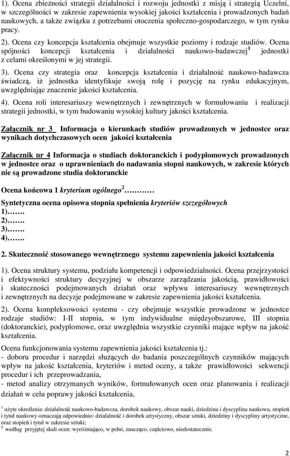 Ocena spójności koncepcji kształcenia i działalności naukowo-badawczej 1 jednostki z celami określonymi w jej strategii. 3).