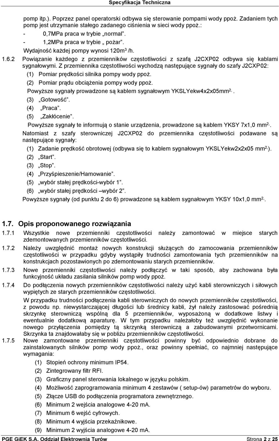 Z przemiennika częstotliwości wychodzą następujące sygnały do szafy J2CXP02: (1) Pomiar prędkości silnika pompy wody ppoż. (2) Pomiar prądu obciążenia pompy wody ppoż.