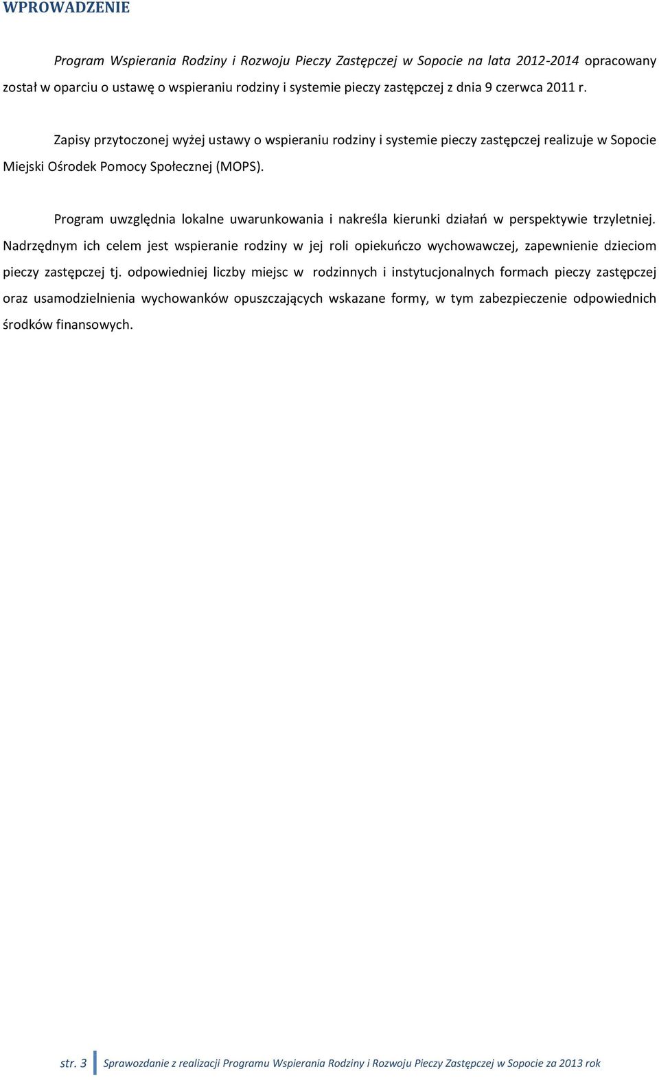 Program uwzględnia lokalne uwarunkowania i nakreśla kierunki działań w perspektywie trzyletniej.