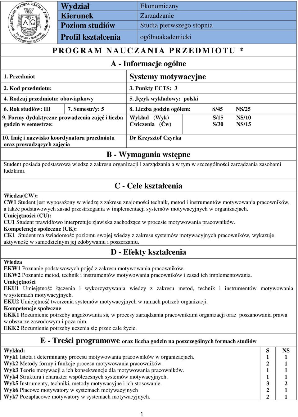 Formy dydaktyczne prowadzenia zajęć i liczba godzin w semestrze: 0.