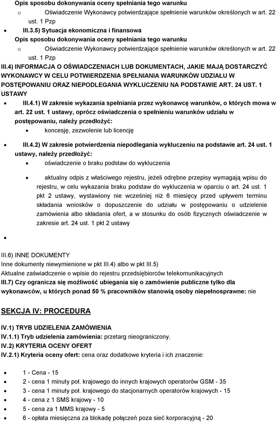 1 USTAWY III.4.1) W zakresie wykazania spełniania przez wykonawcę warunków, o których mowa w art. 22 ust.